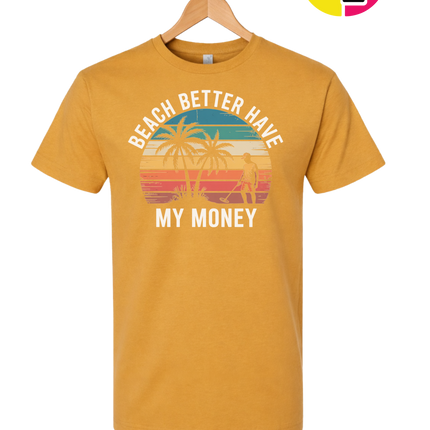 Beach Better Have My Money Tee