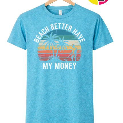 Beach Better Have My Money Tee