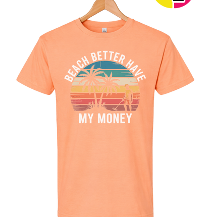Beach Better Have My Money Tee