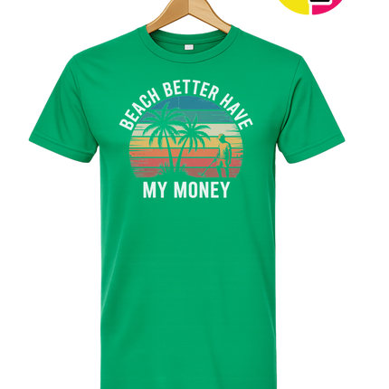 Beach Better Have My Money Tee