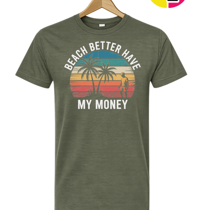 Beach Better Have My Money Tee