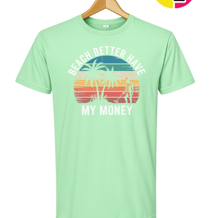 Beach Better Have My Money Tee