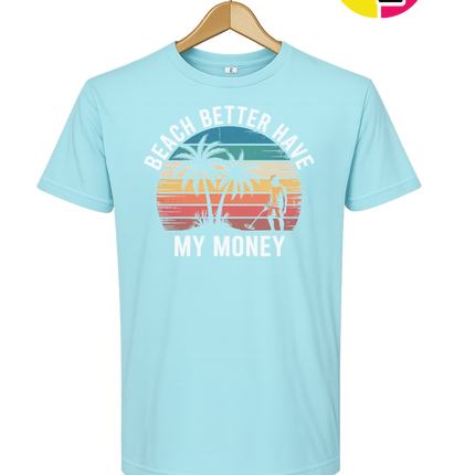 Beach Better Have My Money Tee