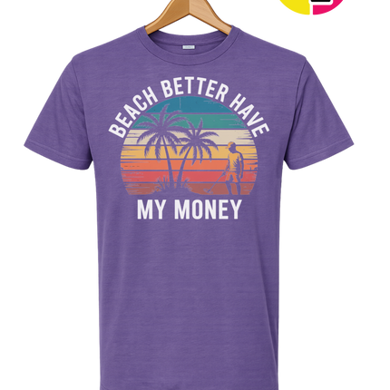 Beach Better Have My Money Tee