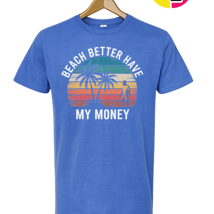 Beach Better Have My Money Tee