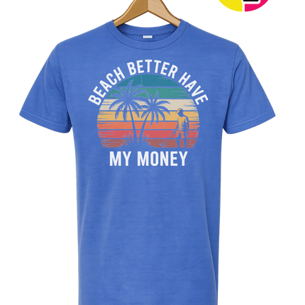 Beach Better Have My Money Tee