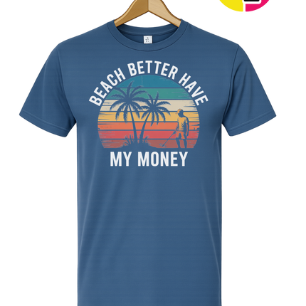 Beach Better Have My Money Tee