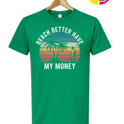 Beach Better Have My Money Tee