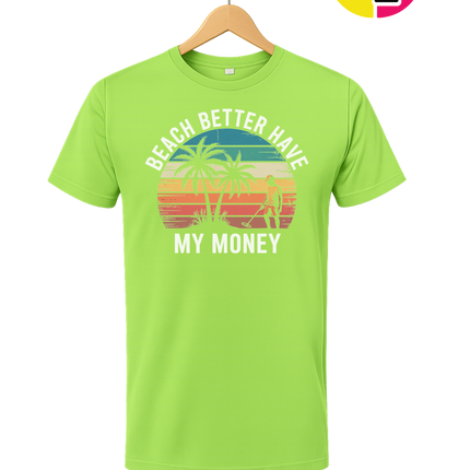 Beach Better Have My Money Tee