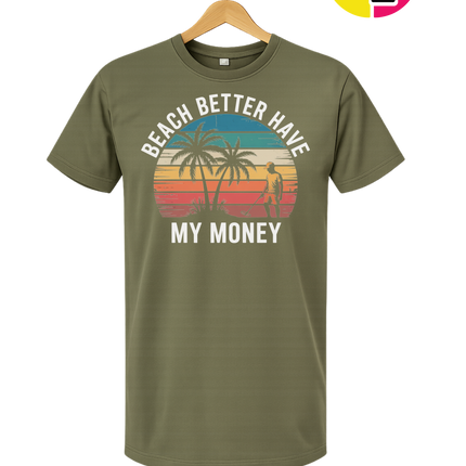 Beach Better Have My Money Tee