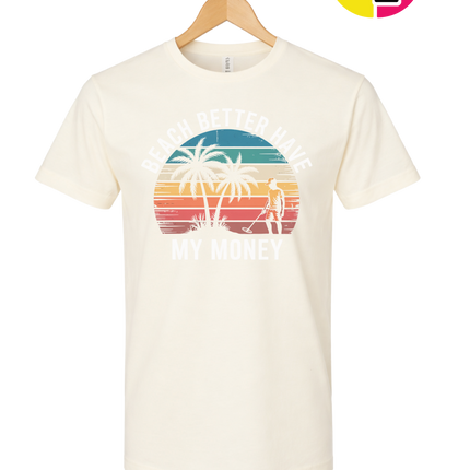 Beach Better Have My Money Tee