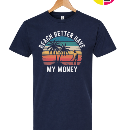 Beach Better Have My Money Tee