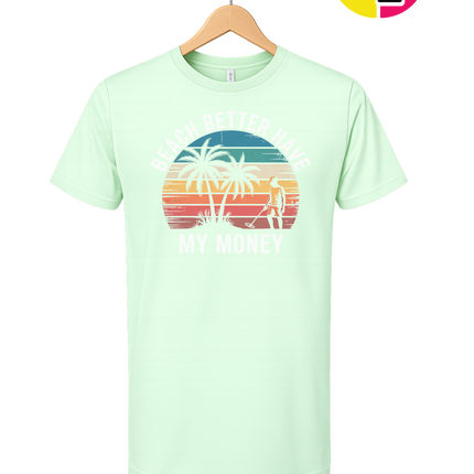 Beach Better Have My Money Tee