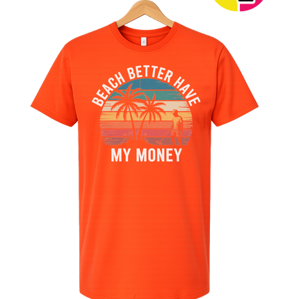 Beach Better Have My Money Tee