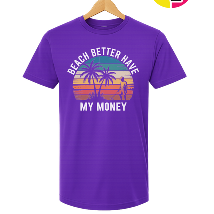 Beach Better Have My Money Tee