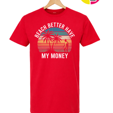 Beach Better Have My Money Tee