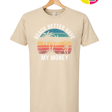 Beach Better Have My Money Tee