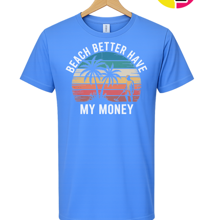 Beach Better Have My Money Tee
