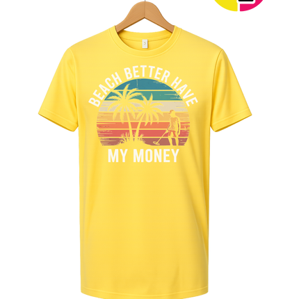 Beach Better Have My Money Tee