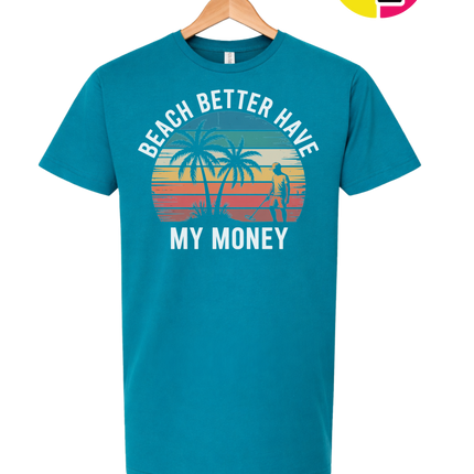 Beach Better Have My Money Tee