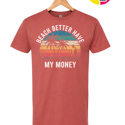 Beach Better Have My Money Tee