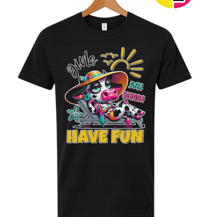 Girls Just Wanna Have Fun Funny Cow Tee