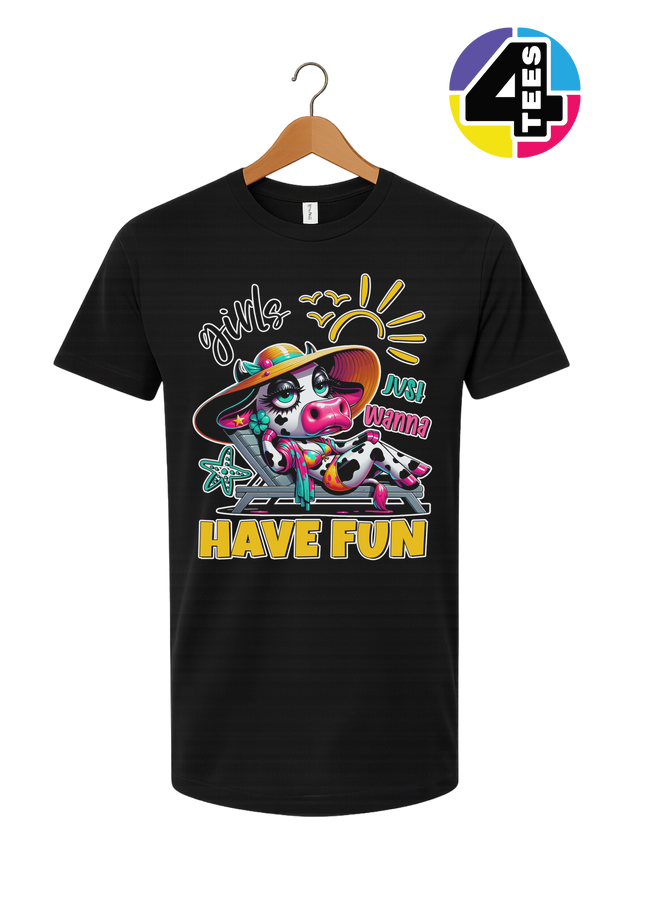 Girls Just Wanna Have Fun Funny Cow Tee