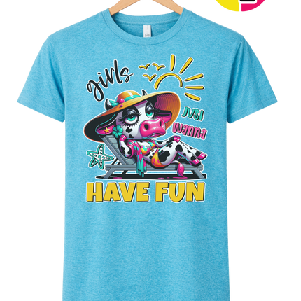 Girls Just Wanna Have Fun Funny Cow Tee