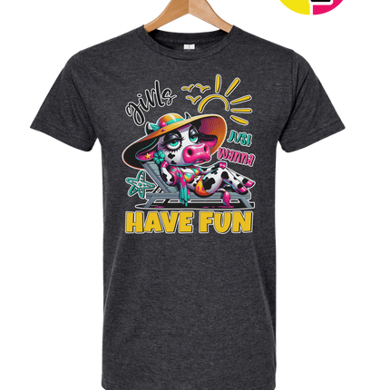 Girls Just Wanna Have Fun Funny Cow Tee