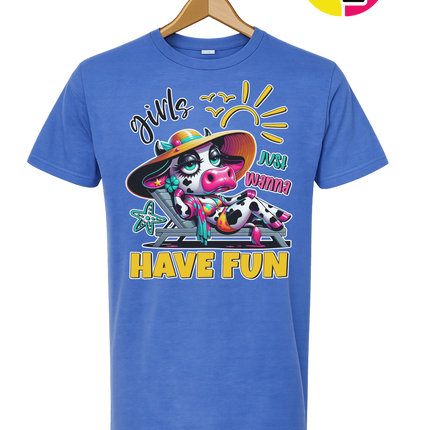 Girls Just Wanna Have Fun Funny Cow Tee