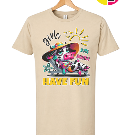 Girls Just Wanna Have Fun Funny Cow Tee