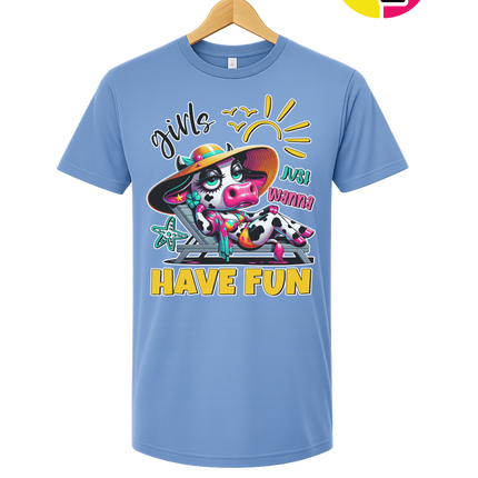 Girls Just Wanna Have Fun Funny Cow Tee