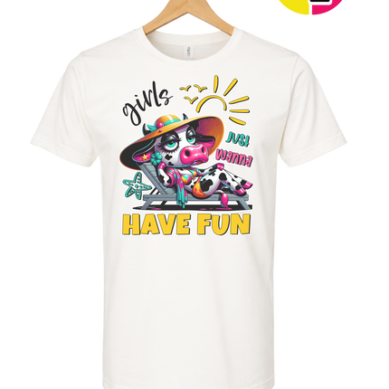 Girls Just Wanna Have Fun Funny Cow Tee