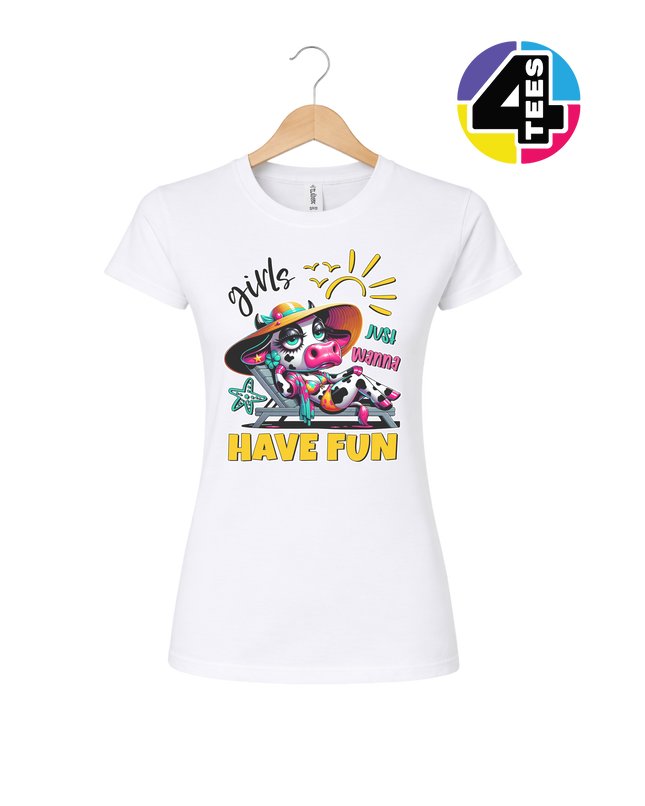 Girls Just Wanna Have Fun Funny Cow Women's Tee