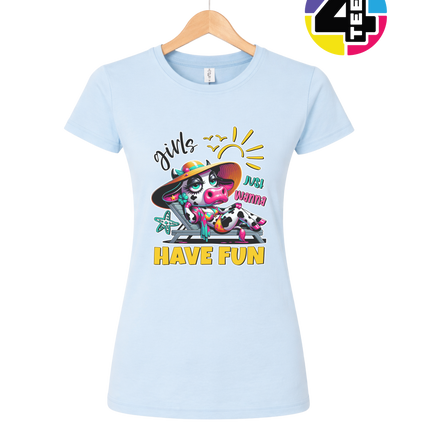 Girls Just Wanna Have Fun Funny Cow Women's Tee
