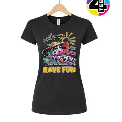 Girls Just Wanna Have Fun Funny Cow Women's Tee