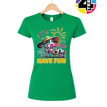 Girls Just Wanna Have Fun Funny Cow Women's Tee