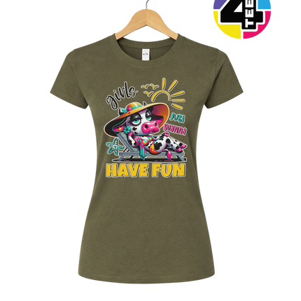 Girls Just Wanna Have Fun Funny Cow Women's Tee