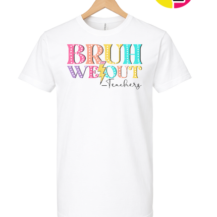 Bruh We Out, Signed Teachers Tee