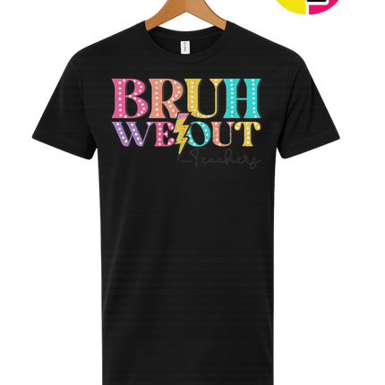 Bruh We Out, Signed Teachers Tee