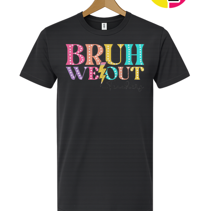 Bruh We Out, Signed Teachers Tee
