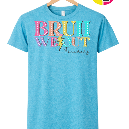 Bruh We Out, Signed Teachers Tee