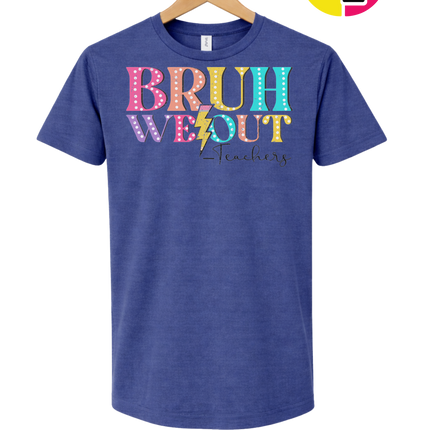 Bruh We Out, Signed Teachers Tee