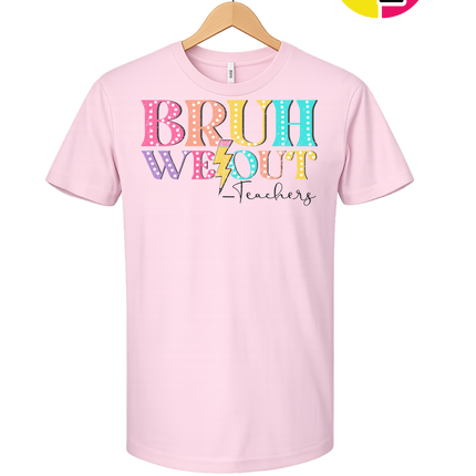 Bruh We Out, Signed Teachers Tee