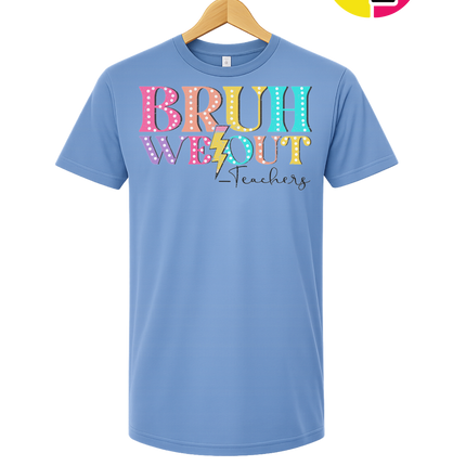 Bruh We Out, Signed Teachers Tee