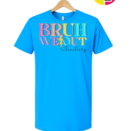 Bruh We Out, Signed Teachers Tee