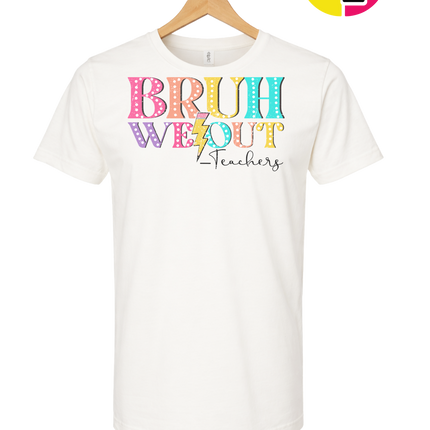 Bruh We Out, Signed Teachers Tee
