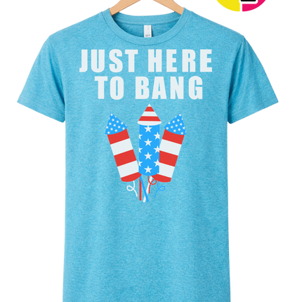 Just Here to Bang Tee