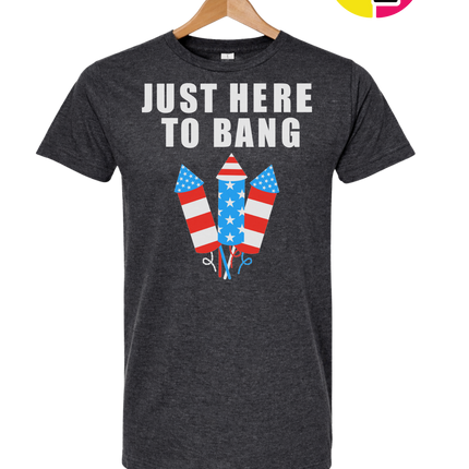 Just Here to Bang Tee