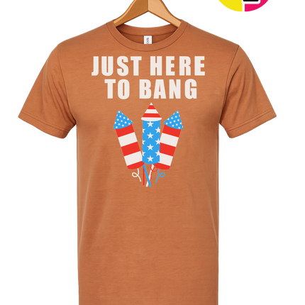 Just Here to Bang Tee